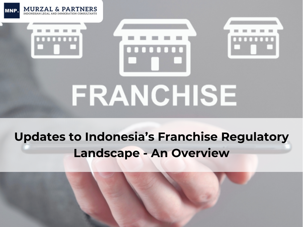 Updates to Indonesia’s Franchise Regulatory Landscape - An Overview