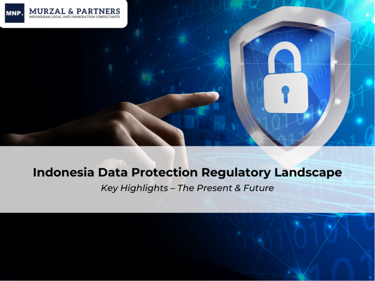 Indonesia Data Protection Regulatory Landscape Key Highlights – The Present & Future