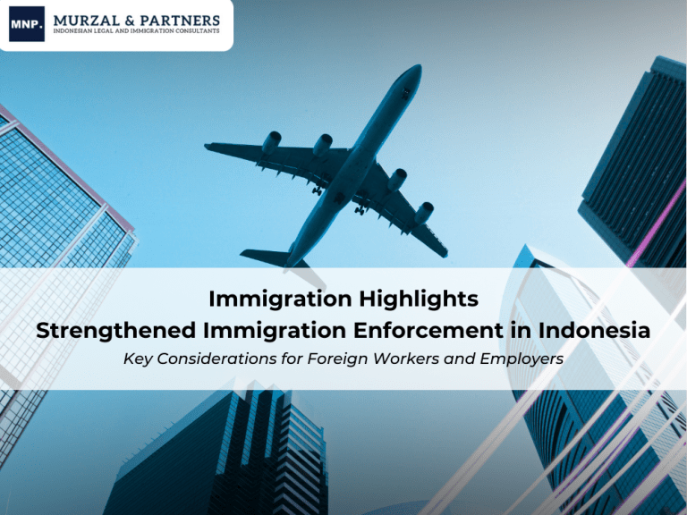 Immigration Highlights Strengthened Immigration Enforcement in Indonesia - Key Considerations for Foreign Workers and Employers (1)