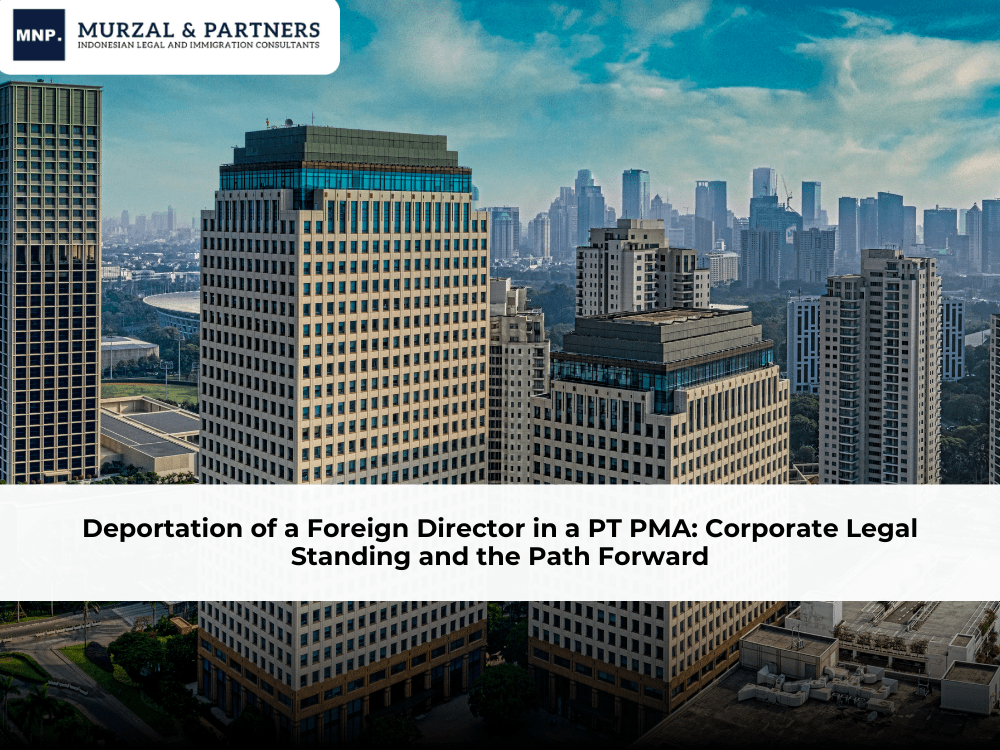 Deportation of a Foreign Director in a PT PMA: Corporate Legal Standing and the Path Forward