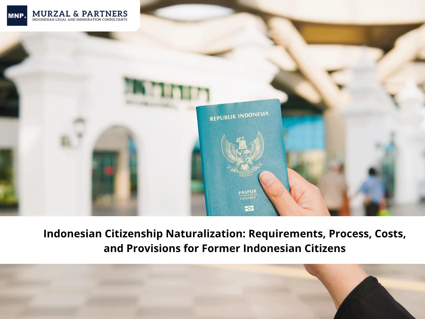 Indonesian Citizenship Naturalization: Requirements, Process, Costs, and Provisions for Former Indonesian Citizens