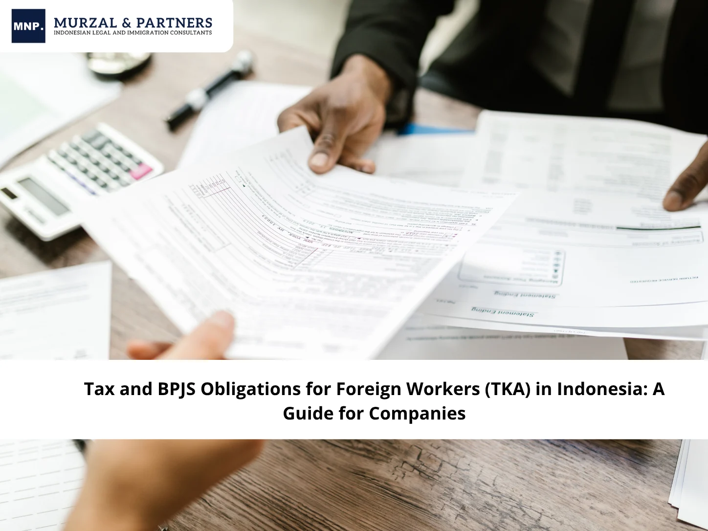 Tax and BPJS Obligations for Foreign Workers (TKA) in Indonesia: A Guide for Companies